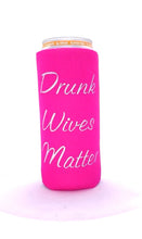 Drunk Wives Matter Slim Can Cooler